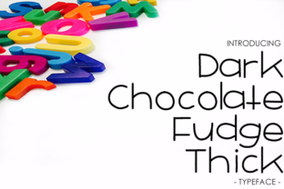 Dark Chocolate Fudge Thick: The Typeface for Youthful Campaigns